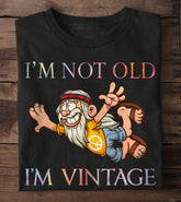 I'm Not Old I'm Vintage Shirt